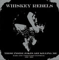 Whiskey Rebels "These Inside Jokes Are Killing Me" 12" LP