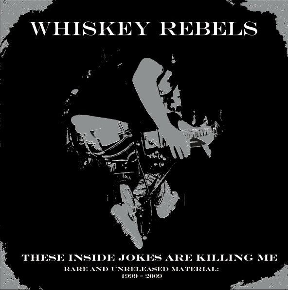 Whiskey Rebels "These Inside Jokes Are Killing Me" 12" LP